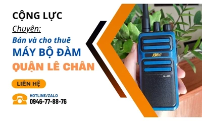Địa Điểm Bán Máy Bộ Đàm Giá Tốt Nhất Tại Quận Lê Chân, TP Hải Phòng